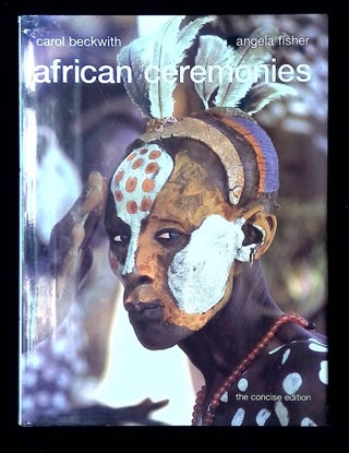 Item #B64198 African Ceremonies: The Concise Edition. Carol Beckwith, Angela Fisher
