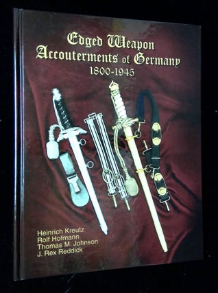 Item #B64266 Edged Weapon Accouterments of Germany 1800-1945. Heinrich Kreutz, Rolf Hofmann,...