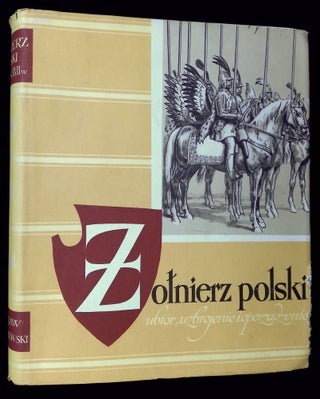Item #B64312 Zolnierz Polski: Ubior, Uzbrojenie i Oporzadzenie od Wieku XI do Roku 1960--Wieki...