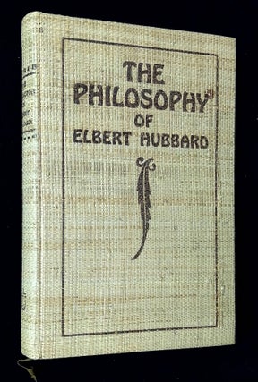 Item #B64329 The Philosophy of Elbert Hubbard [Signed by Hubbard! No. 7786 of 9983 copies!]....