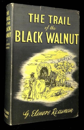 Item #B64330 The Trail of the Black Walnut. G. Elmore Reaman