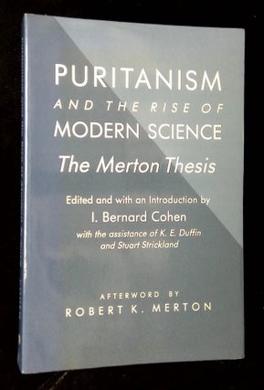 Item #B64377 Puritanism and the Rise of Modern Science: The Merton Thesis. I. Bernard Cohen,...