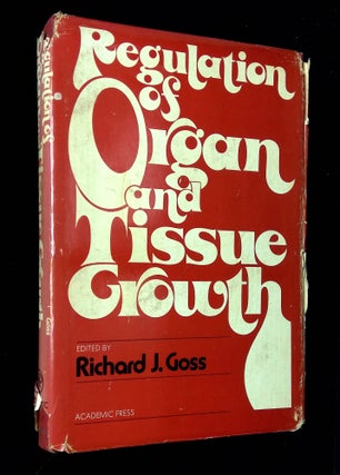 Item #B64403 Regulation of Organ and Tissue Growth. Richard J. Goss