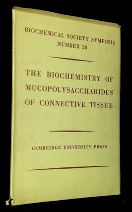 Item #B64406 The Biochemistry of Mucopolysaccharides of Connective Tissue [Biochemical Society...