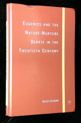 Item #B64412 Eugenics and the Nature-Nurture Debate in the Twentieth Century. Aaron Gillette