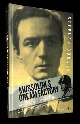Item #B64448 Mussolini's Dream Factory: Film Stardom in Fascist Italy. Stephen Gundle