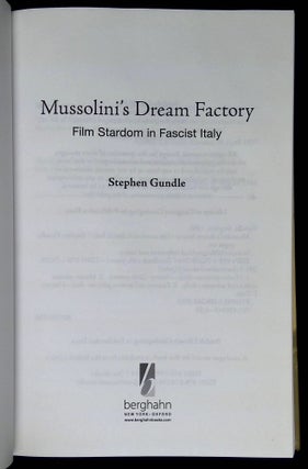 Stephen Gundle Mussolini's Dream Factory: Film Stardom in Fascist Italy | Stephen Gundle