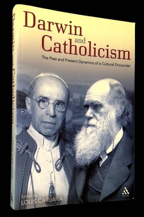 Item #B64451 Darwin and Catholicism: The Past and Present Dynamics of a Cultural Encounter. Louis...