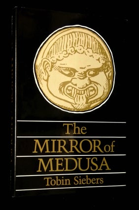 Item #B64482 The Mirror of Medusa. Tobin Siebers