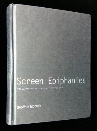 Item #B64496 Screen Epiphanies: Film-Makers on the Films that Inspired Them. Geoffrey Macnab