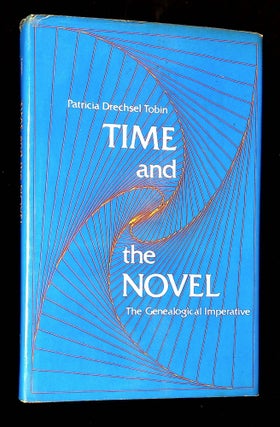 Item #B64513 Time and the Novel: The Genealogical Imperative [Inscribed by Tobin!]. Patricia...