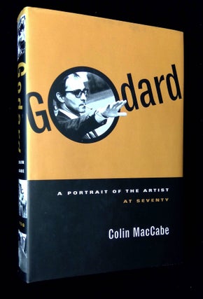 Item #B64517 Godard: A Portrait of the Artist at Seventy [Inscribed by MacCabe!]. Colin MacCabe,...