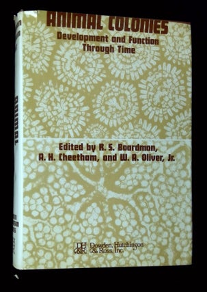 Item #B64594 Animal Colonies: Development and Function Through Time. Richard S. Boardman, Alan H....