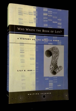 Item #B64642 Who Wrote the Book of Life? A History of the Genetic Code. Lily E. Kay