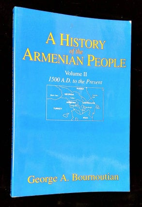 Item #B64650 A History of the Armenian People, Volume II: 1500 A.D. to the Present [This volume...