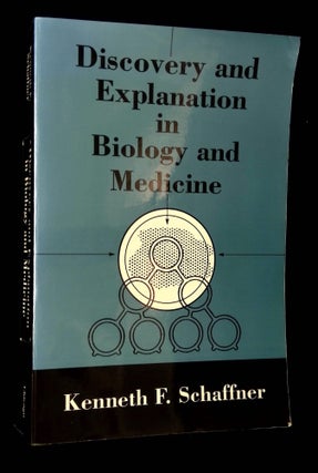 Item #B64652 Discovery and Explanation in Biology and Medicine. Kenneth F. Schaffner