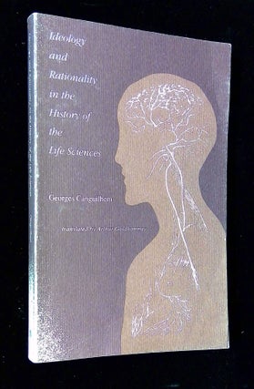 Item #B64662 Ideology and Rationality in the History of the Life Sciences. Georges Canguilhem,...