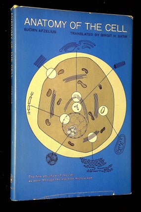 Item #B64673 Anatomy of the Cell. Bjorn Afzelius, Birgit Satir