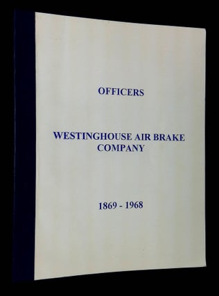Item #B64726 Officers Westinghouse Air Brake Company 1869-1968. David T. Kerr, Ruth N. Horn