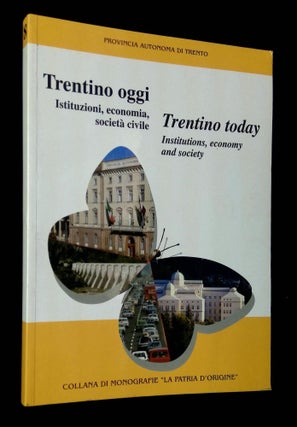 Item #B64808 Collana di Monografie "La Patria d'Origine" 8. Trentino Oggi: Istituzioni, Economia,...