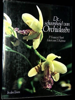 Item #B64835 De Schoonheid van Orchideeen. P. Francis Hunt, T. Kijima