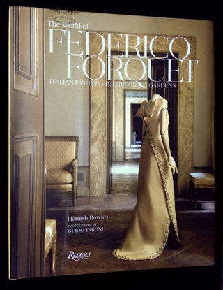 Item #B64837 The World of Federico Forquet: Italian Fashion, Interiors, Gardens. Hamish Bowles,...