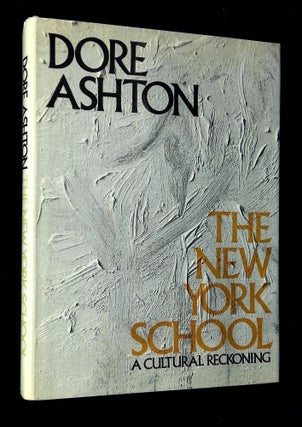 Item #B64918 The New York School: A Cultural Reckoning. Dore Ashton
