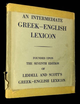 Item #B64919 An Intermediate Greek-English Lexicon Founded Upon the Seventh Edition of Liddell...