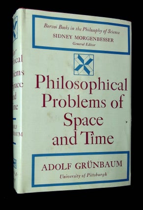 Item #B64941 Philosophical Problems of Space and Time. Adolf Grunbaum