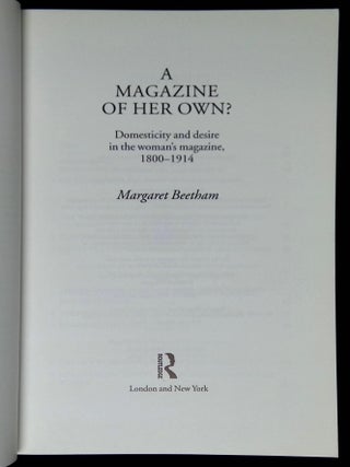 A Magazine of Her Own? Domesticity and Desire in the Woman's Magazine, 1800-1914