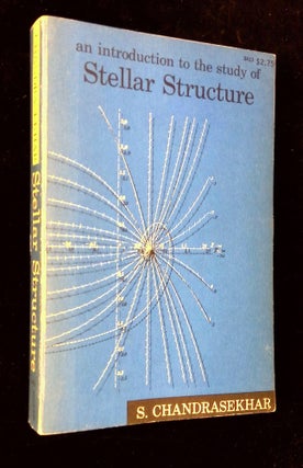 Item #B64973 An Introduction to the Study of Stellar Structure. S. Chandrasekhar