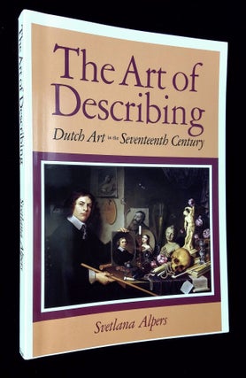 Item #B65117 The Art of Describing: Dutch Art in the Seventeenth Century. Svetlana Alpers