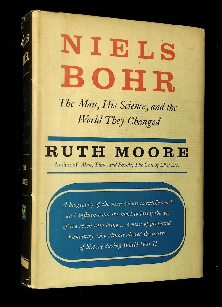 Item #B65200 Niels Bohr: The Man, His Science, & The World They Changed. Ruth Moore, Sue Richert Allen.