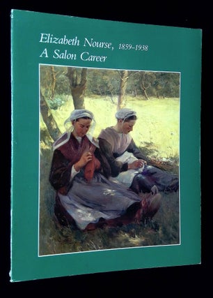 Item #B65216 Elizabeth Nourse, 1859-1938: A Salon Career. Mary Alice Heeken Burke, Lois Marie Fink