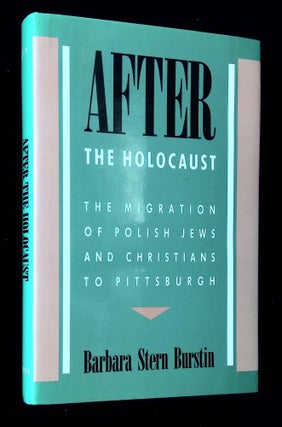 Item #B65271 After the Holocaust: The Migration of Polish Jews and Christians to Pittsburgh....