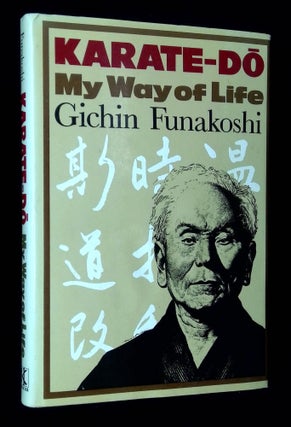 Item #B65292 Karate-Do My Way of Life. Gichin Funakoshi