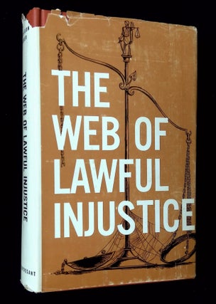Item #B65295 The Web of Lawful Injustice. Ralph K. Atchison, Charles L. Sober