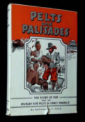 Item #B65305 Pelts and Palisades: The Story of Fur and the Rivalry for Pelts in Early America....