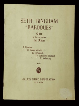 Item #B65323 "Baroques" Suite in Five Movements for Organ. Seth Bingham