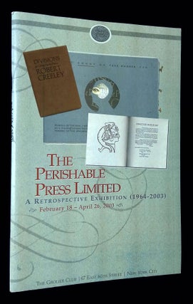 Item #B65355 The Perishable Press Limited: A Retrospective Exhibition (1964-2003). Robert J....