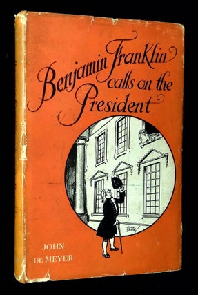 Item #B65357 Benjamin Franklin Calls on the President. John de Meyer