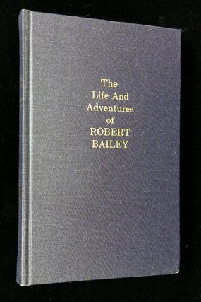 Item #B65400 The Life and Adventures of Robert Bailey, an Autobiography. Robert Bailey, Frederick...