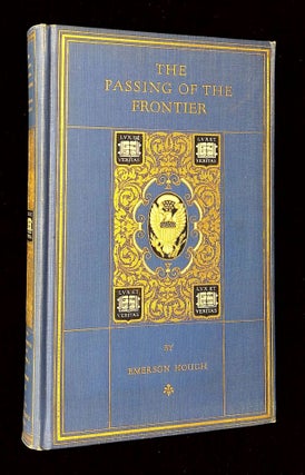 Item #B65417 The Passing of the Frontier: A Chronicle of the Old West. Emerson Hough