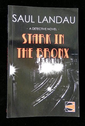 Item #B65422 Stark in the Bronx: A Detective Novel. Saul Landau