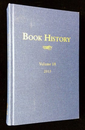 Item #B65476 Book History: Volume 18, 2015. Greg Barnhisel, Beth le Roux, Jonathan Rose