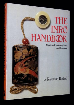Item #B65484 The Inro Handbook: Studies of Netsuke, Inro, and Lacquer. Raymond Bushell