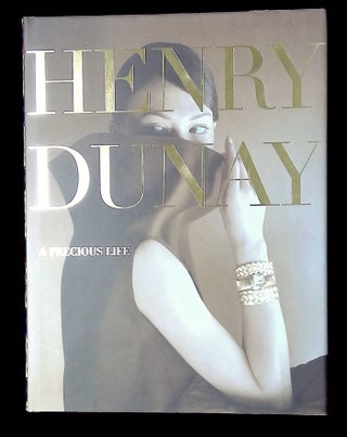 Item #B65531 Henry Dunay: A Precious Life. Penny Proddow, Marion Fasel, George E. Harlow, Jeryl...