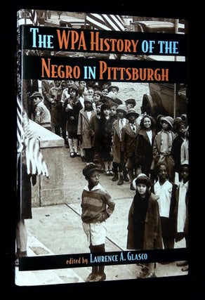 Item #B65573 The WPA History of the Negro in Pittsburgh. Laurence A. Glasco