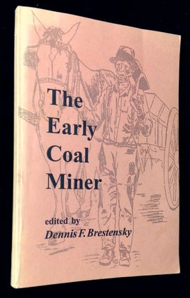 Item #B65621 The Early Coal Miner: Conference Proceedings April 13-14, 1989 PennState-Fayette...