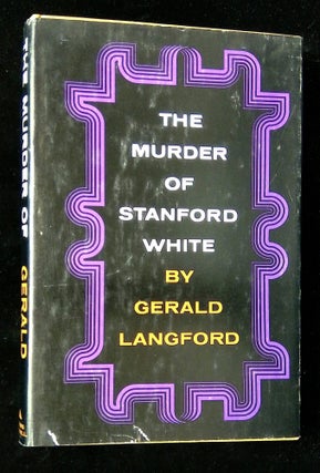 Item #B65623 The Murder of Stanford White. Gerald Langford